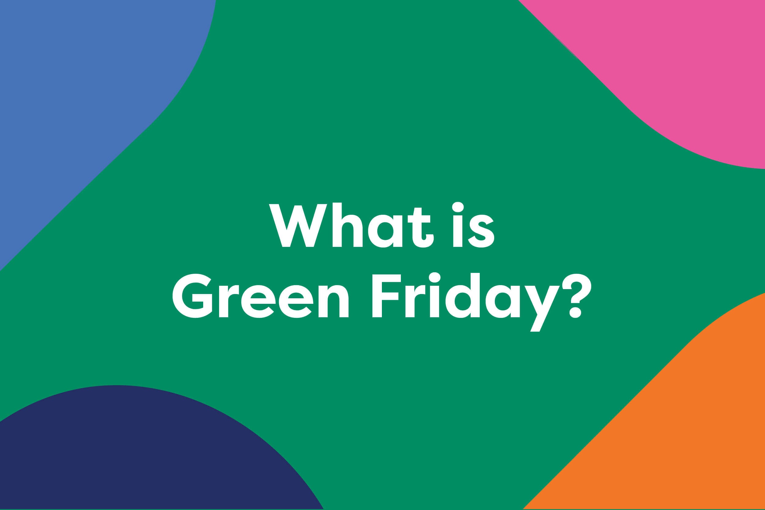 What is Green Friday?