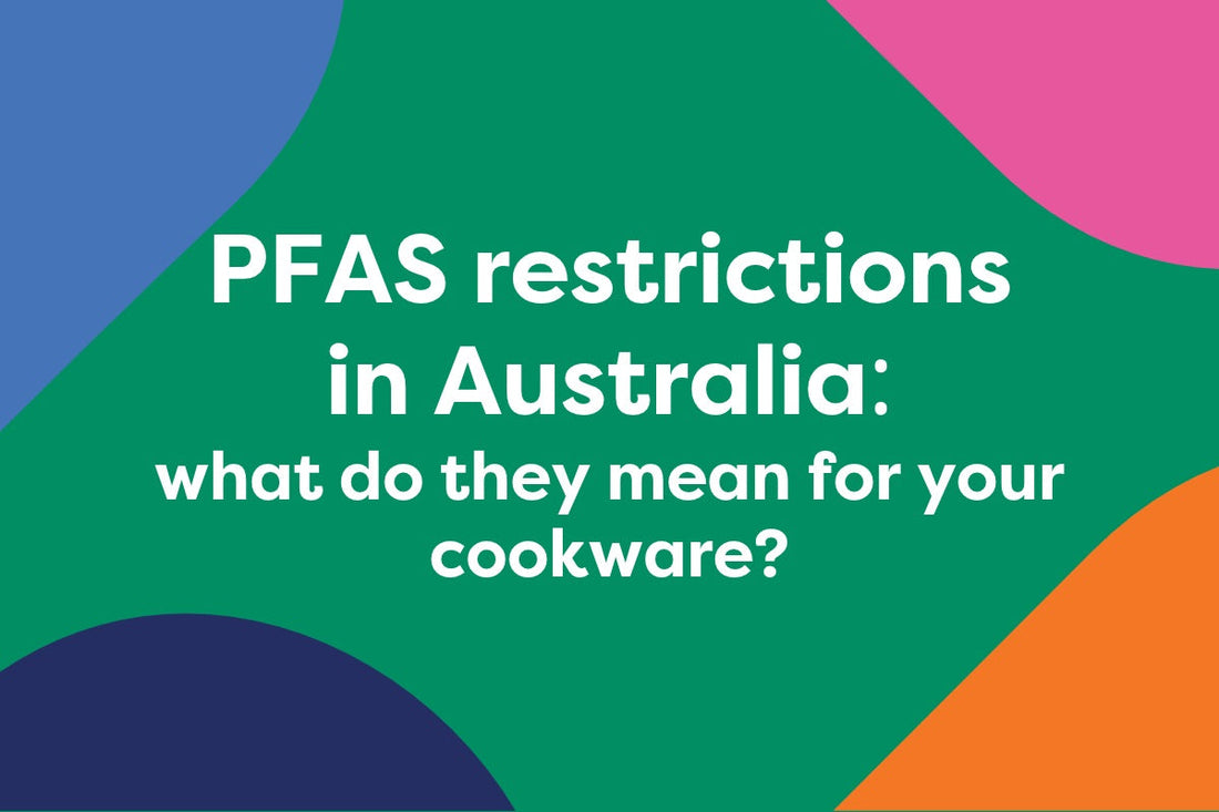 PFAS restrictions in Australia: what do they mean for your cookware?