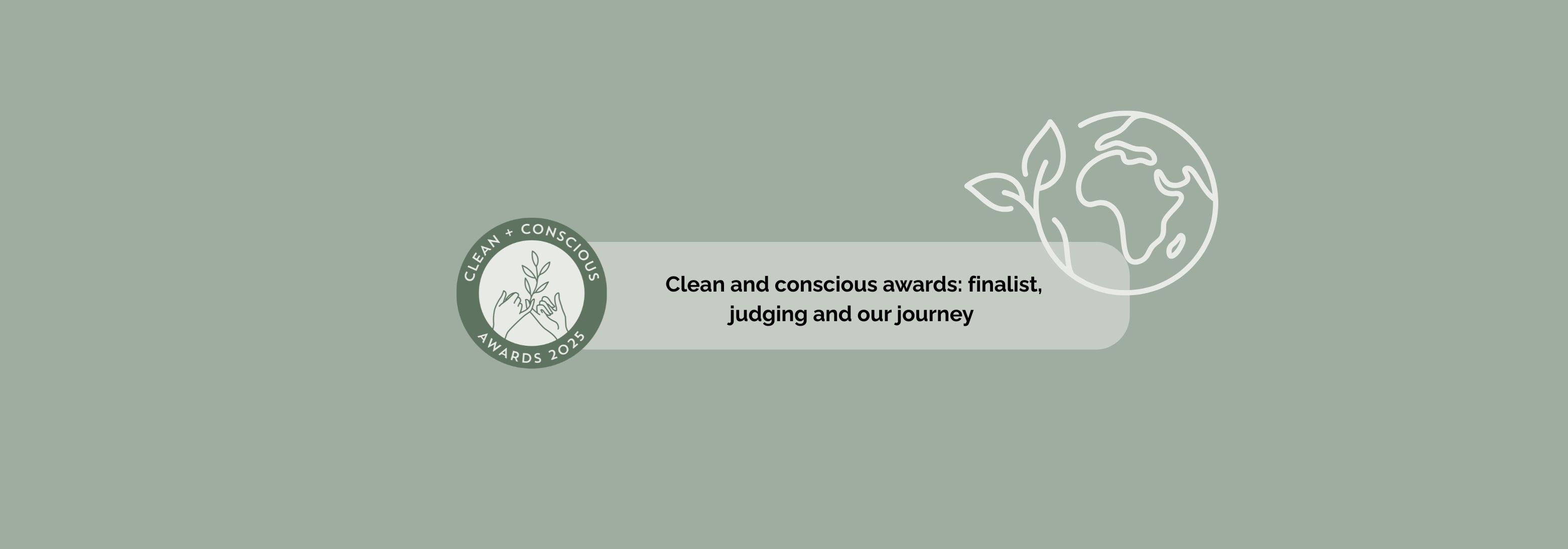 Clean and Conscious Awards 2025: finalist, judging and our journey 