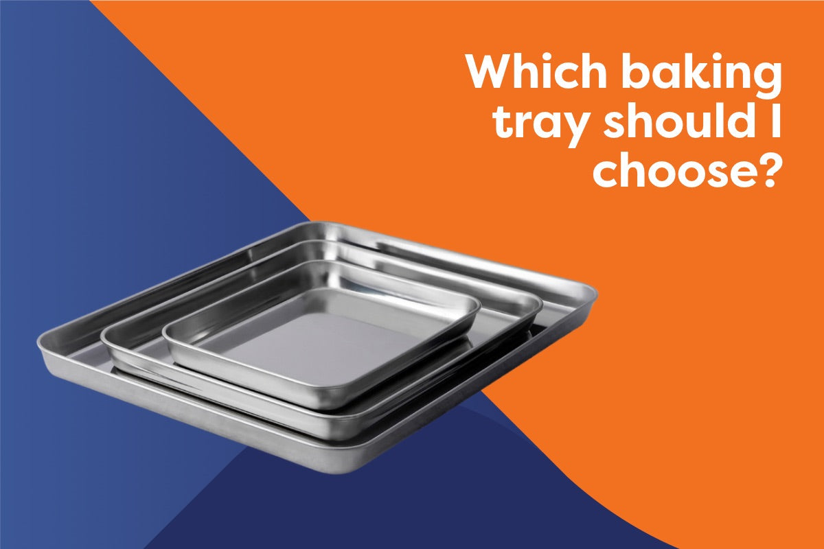Which stainless steel oven tray is best for you?